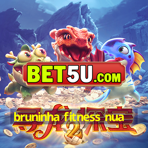 bruninha fitness nua